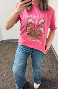 Feed Me and Tell Me I'm Pretty Graphic Tee