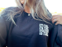 It's Fine, I'm Fine, Everything's Fine Sweatshirt